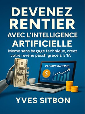 cover image of Devenez Rentier avec l'Intelligence Artificielle